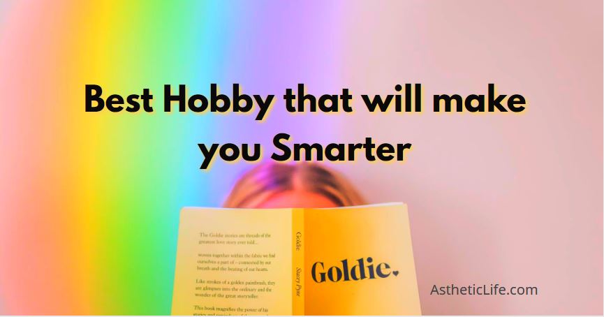 Best Hobby that will make you Smarter