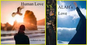 The Difference Between Human Love and Allahs Love