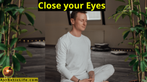 close your eyes and relax