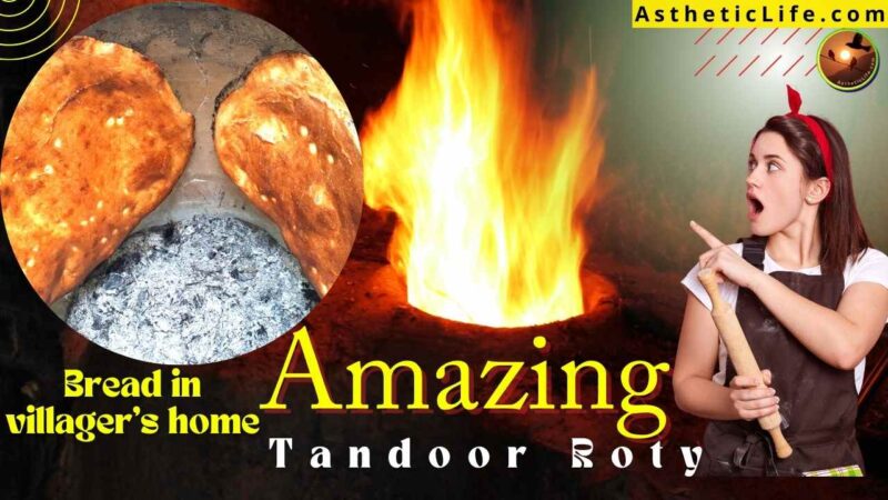 The Beauty of Rural Pakistan Tandoor Rooty, Bread in villager’s home