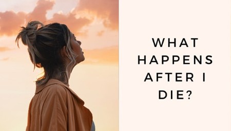 what happens after i die